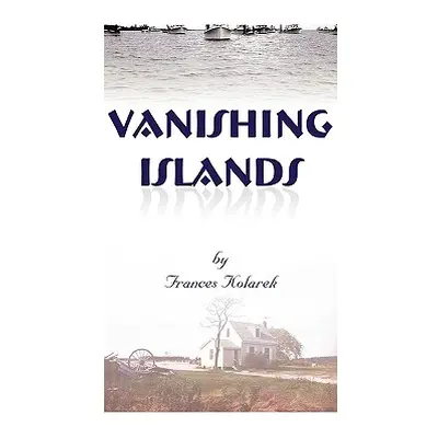 "Vanishing Islands: A Story of History's Invisible People on Islands in the Chesapeake Bay-How T