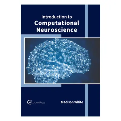 "Introduction to Computational Neuroscience" - "" ("White Madison")(Pevná vazba)