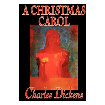 "A Christmas Carol by Charles Dickens, Fiction, Classics" - "" ("Dickens Charles")(Paperback)