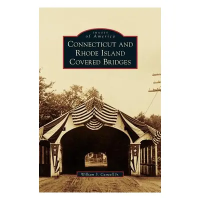 "Connecticut and Rhode Island Covered Bridges" - "" ("Caswell William S. Jr.")(Pevná vazba)