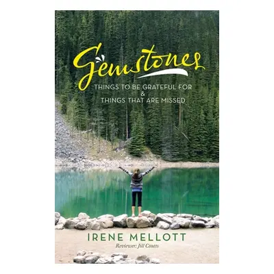 "Gemstones: Things to Be Grateful for & Things That Are Missed" - "" ("Mellott Irene")(Paperback