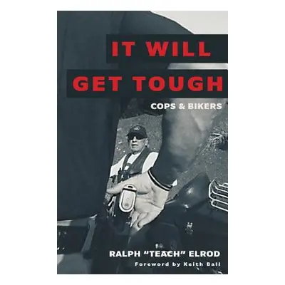 "It Will Get Tough: Cops & Bikers" - "" ("Elrod Ralph")(Paperback)