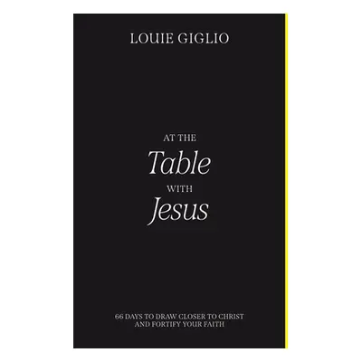 "At the Table with Jesus: 66 Days to Draw Closer to Christ and Fortify Your Faith" - "" ("Giglio