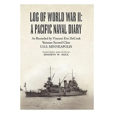 "Log of World War II: A Pacific Naval Diary" - "" ("Huck Kenneth W.")(Paperback)