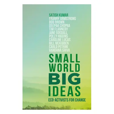 "Small World, Big Ideas: Eco-Activists for Change" - "" ("Kumar Satish")(Paperback)