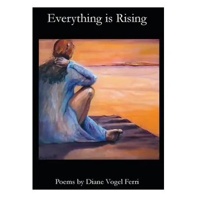 "Everything is Rising" - "" ("Ferri Diane")(Paperback)