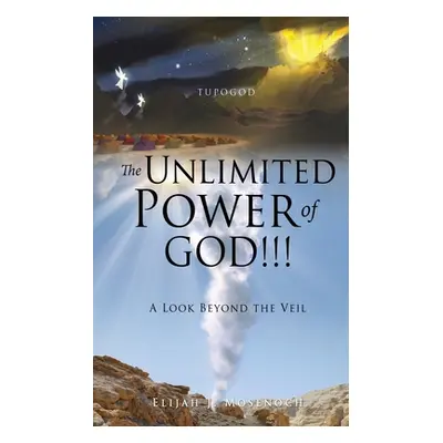 "The Unlimited Power of GOD!!!: A Look Beyond the Veil" - "" ("Mosenoch Elijah J.")(Paperback)