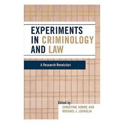 "Experiments in Criminology and Law: A Research Revolution" - "" ("Horne Christine")(Pevná vazba