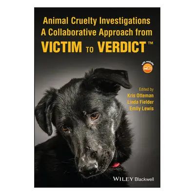 "Animal Cruelty Investigations: A Collaborative Approach from Victim to Verdict" - "" ("Fielder 