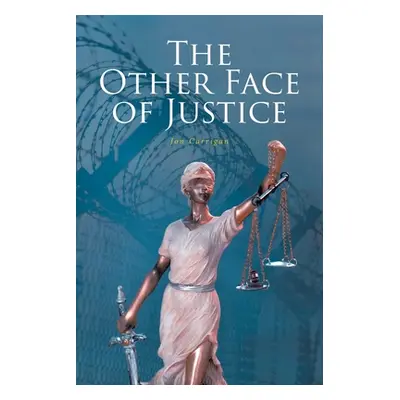 "The Other Face of Justice" - "" ("Carrigan Jon")(Paperback)