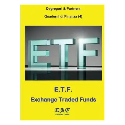 "E.T.F. - Exchange Traded Funds" - "" ("Partners Degregori and")(Paperback)