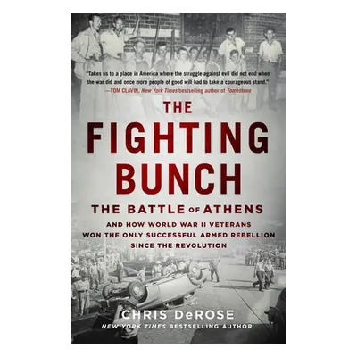 "The Fighting Bunch: The Battle of Athens and How World War II Veterans Won the Only Successful 