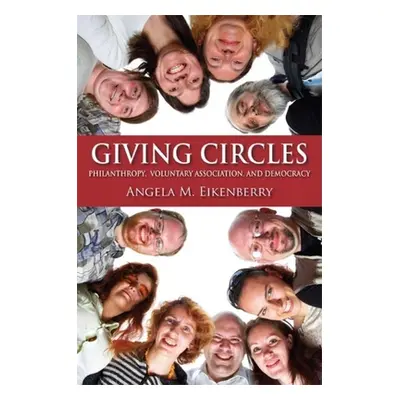 "Giving Circles: Philanthropy, Voluntary Association, and Democracy" - "" ("Eikenberry Angela M.