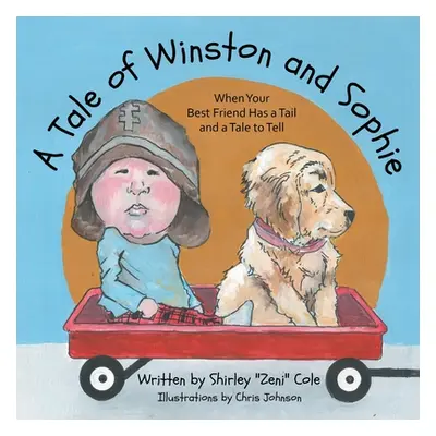 "A Tale of Winston and Sophie: When Your Best Friend Has a Tail and a Tale to Tell" - "" ("Cole 