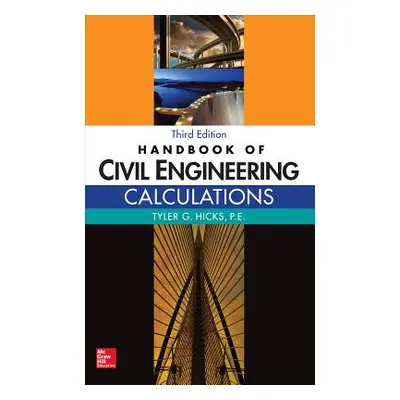 "Handbook of Civil Engineering Calculations, Third Edition" - "" ("Hicks Tyler")(Pevná vazba)