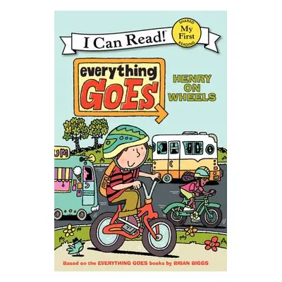 "Everything Goes: Henry on Wheels" - "" ("Biggs Brian")(Pevná vazba)