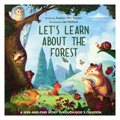 "Let's Learn about the Forest: A Seek-And-Find Story Through God's Creation" - "" ("Holland Lee"