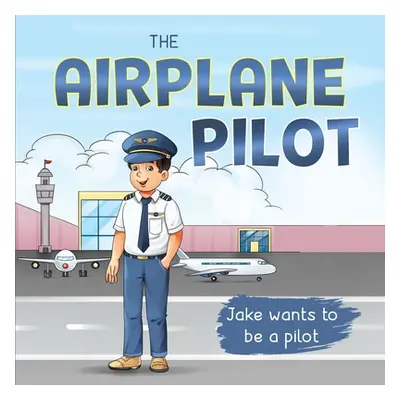 "The Airplane Pilot: Jake Wants to be a Pilot" - "" ("Parkar Samina")(Paperback)