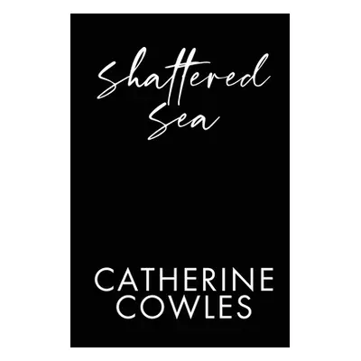 "Shattered Sea" - "" ("Cowles Catherine")(Paperback)