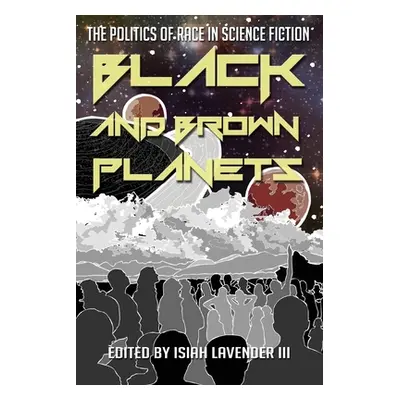 "Black and Brown Planets: The Politics of Race in Science Fiction" - "" ("Lavender Isiah III")(P