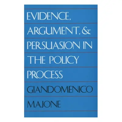 "Evidence, Argument, and Persuasion in the Policy Process (Revised)" - "" ("Majone Giandomenico"