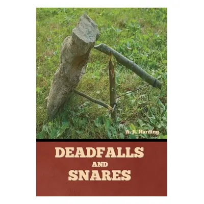 "Deadfalls and Snares" - "" ("Harding A. R.")(Pevná vazba)