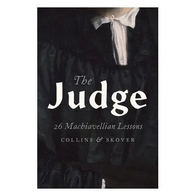 "Judge: 26 Machiavellian Lessons" - "" ("Collins Ronald K. L.")(Pevná vazba)