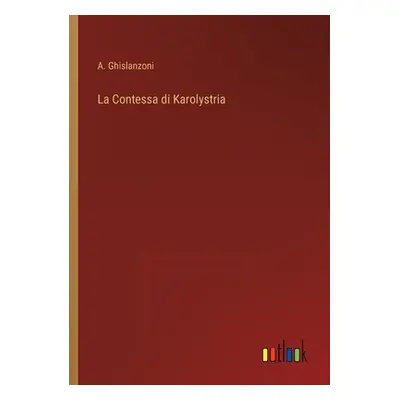 "La Contessa di Karolystria" - "" ("Ghislanzoni A.")(Paperback)