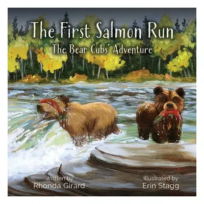 "The First Salmon Run: The Bear Cubs' Adventure" - "" ("Girard Rhonda")(Paperback)