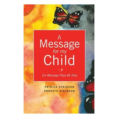 "A Message for My Child" - "" ("Atkinson Patrick")(Paperback)