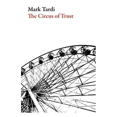 "The Circus of Trust" - "" ("Tardi Mark")(Paperback)