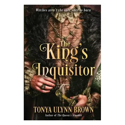 "The King's Inquisitor: Book Two of the Stuart Monarch Series" - "" ("Brown Tonya Ulynn")(Paperb