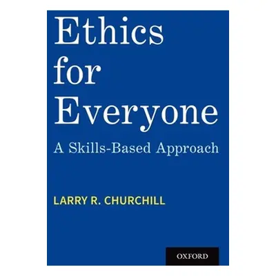 "Ethics for Everyone: A Skills-Based Approach" - "" ("Churchill Larry R.")(Paperback)