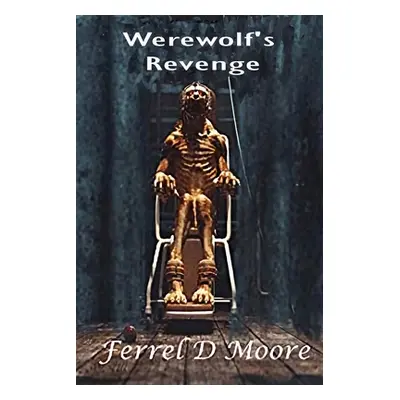 "Werewolf's Revenge" - "" ("Moore Ferrel D.")(Paperback)