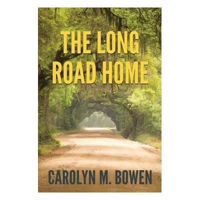 "The Long Road Home: A Romantic Murder Mystery" - "" ("Bowen Carolyn M.")(Paperback)