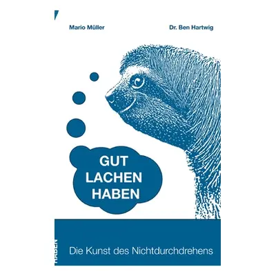 "Gut Lachen Haben: Die Kunst des Nichtdurchdrehens" - "" ("Mller Mario")(Paperback)