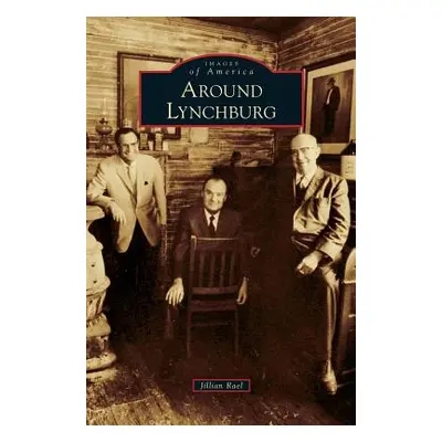 "Around Lynchburg" - "" ("Rael Jillian")(Pevná vazba)