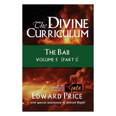 "The Divine Curriculum: The Bab Vol 5, Part 1" - "" ("Price Edward")(Paperback)