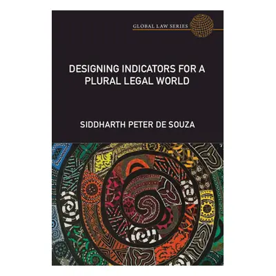 "Designing Indicators for a Plural Legal World" - "" ("de Souza Siddharth Peter")(Pevná vazba)