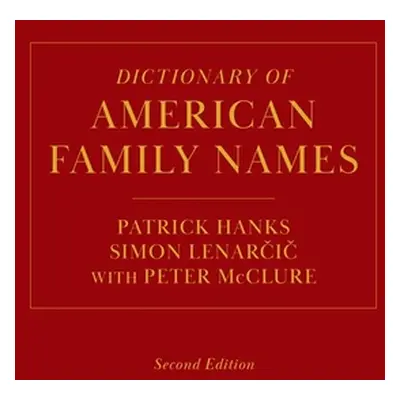 "Dictionary of American Family Names, 2nd Edition" - "" ("Hanks Patrick")(Pevná vazba)