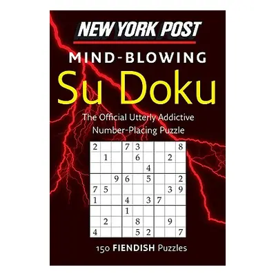 "New York Post Mind-Blowing Su Doku: 150 Fiendish Puzzles" - "" ("Harpercollins Publishers Ltd")