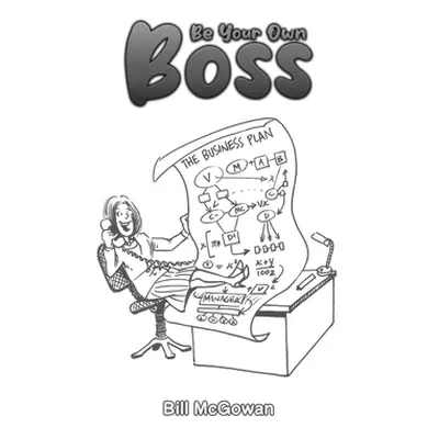 "Be Your Own Boss" - "" ("McGowan Bill")(Paperback)