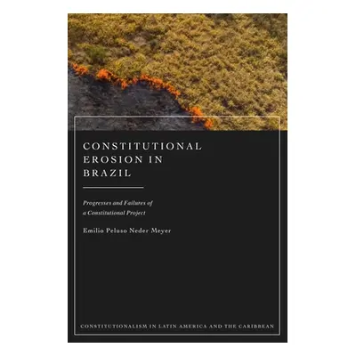 "Constitutional Erosion in Brazil" - "" ("Meyer Emilio Peluso Neder")(Paperback)