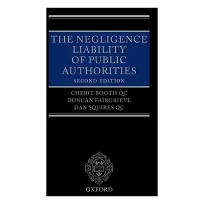 "The Negligence Liability of Public Authorities" - "" ("Booth Qc Cherie")(Pevná vazba)