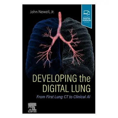 "Developing the Digital Lung: From First Lung CT to Clinical AI" - "" ("Newell John D.")(Paperba