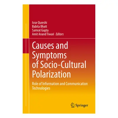 "Causes and Symptoms of Socio-Cultural Polarization: Role of Information and Communication Techn