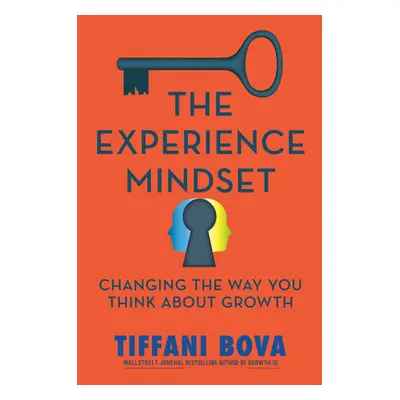 "The Experience Mindset: Changing the Way You Think about Growth" - "" ("Bova Tiffani")(Pevná va