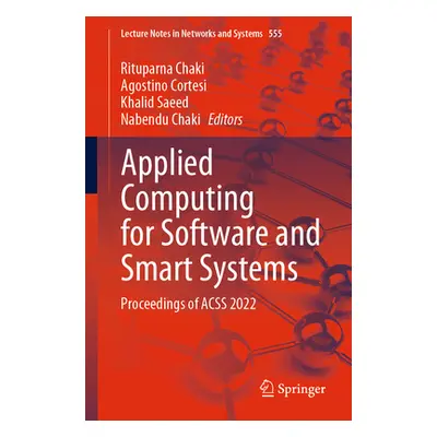 "Applied Computing for Software and Smart Systems: Proceedings of Acss 2022" - "" ("Chaki Ritupa