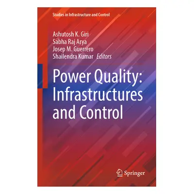 "Power Quality: Infrastructures and Control" - "" ("Giri Ashutosh K.")(Pevná vazba)