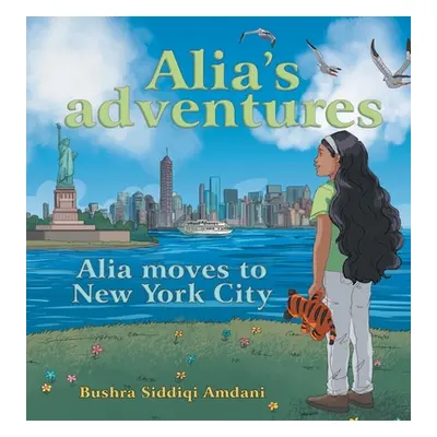 "Alia's Adventures: Alia Moves to New York City" - "" ("Amdani Bushra Siddiqi")(Pevná vazba)